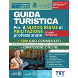Guida Turistica | Per Il Nuovo Esame Di Abilitazione Professionale – Prova Scritta, Prova Orale E Prova Tecnico-Pratica, Con Espansione Online E 1500 Quiz Commentati | Nuova Edizione