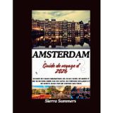 Guide de voyage d'Amsterdam 2026: Explorez des canaux emblématiques, des joyaux cachés, des musées et une vie nocturne animée avec des cartes, des itinéraires intelligents et des secrets locaux pour u