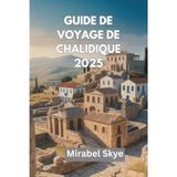 GUIDE DE VOYAGE DE CHALIDIQUE 2025: Découvrez Les Meilleures Plages, Stations Balnéaires, Vignobles, Vie Nocturne Et Sites Culturels