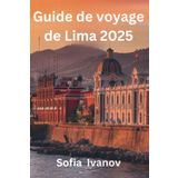Guide de voyage de Lima 2025: Conseils d'initiés, attractions incontournables et trésors cachés pour profiter au maximum de votre voyage"