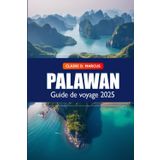Guide de voyage de Palawan 2025: Découvrez les Philippines Destination incontournable, d'île en île, de plages, d'attractions et d'aventure en Asie