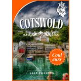 Guide de voyage des Cotswold 2025: Conseils d'experts pour préparer ses bagages, attractions incontournables, cartes mobiles, secrets d'initiés et ... pour une escapade champêtre en toute sérénité