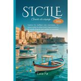 Guide de voyage en Sicile 2026: Explorez les meilleurs sites touristiques, les joyaux cachés, la culture locale, la gastronomie et les conseils ... au maximum de votre aventure sicilienne