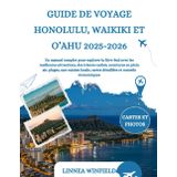 GUIDE DE VOYAGE HONOLULU, WAIKIKI ET O’AHU 2025-2026: Un manuel complet pour explorer la Rive-Sud avec les meilleures attractions, des trésors cachés, ... cartes détaillées et conseils économiques