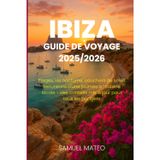 GUIDE DE VOYAGE IBIZA 2025/2026: Plages, vie nocturne, couchers de soleil, excursions d'une journée et cuisine locale - des conseils mis à jour pour tous les budgets