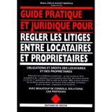 Guide Pratique Et Juridique Pour Regler Les Litiges Entre Locataires Et Proprietaires. Edition 1998