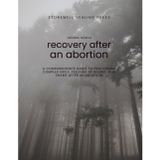 Guided Toolkit for Emotional Healing & Recovery After an Abortion: A Compassionate Guide to Processing Complex Grief, Feelings of Regret, and Shame After an Abortion