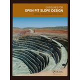 Guidelines for Open Pit Slope Design