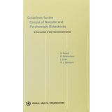 Guidelines for the Control of Narcotic and Psychotropic Substances: In the Context of the International Treaties [Paperback] Edmondson, K.; Khan, I.; Rexed, B. and Samson, R.J.
