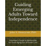 Guiding Emerging Adults Toward Independence: Volunteer’s Guide to Mentorship for Youth Aging Out of Foster Care (STEP Ministry Mobilization Series)