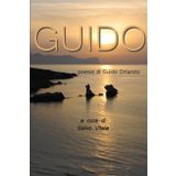 GUIDO: poesie di Guido Orlando a cura di Salvo Vitale