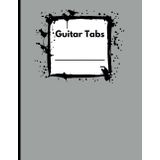 Guitar Tab Notebook | Blanko Seiten für Gitarristen | 120 Seiten | 10 Tabs + 6 Akkorddiagramme pro Seite | Perfekt für eigene Kompositionen | Musikerbedarf für Anfänger, Schüler und Profis