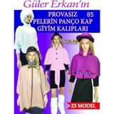 GÜLER ERKAN PROVASIZ PELERİN PANÇO KAP GİYİM KALIPLARI SAYI: 85