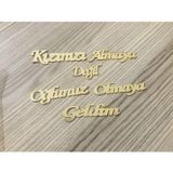 Gülüş Lazer Kesim Kızınızı Almaya Değil Oğlunuz Olmaya Geldim Pleksi Yazı Çikolata Kutusu Yazısı