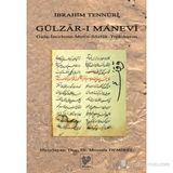 GÜLZÂR-I MANEVI GİRİŞ - İNCELEME - METIN - SÖZLÜK - TIPKIBASIM - İBRAHİM TENNURI