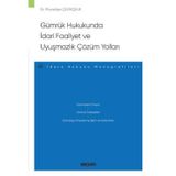 Gümrük Hukukunda İdari Faaliyet ve Uyuşmazlık Çözüm Yollar -İdare Hukuku Monografileri- Dr. Muradiye Çevikçelik 1. Baskı