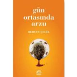 GÜN ORTASINDA ARZU - BEHÇET ÇELİK (ISBN:9789750712593)