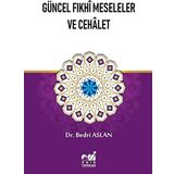 Güncel Fıkhi Meseleler Ve Cehalet - Bedri Aslan
