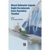 Güncel Gelişmeler Işığında Sağlık Kurumlarında İnsan Kaynakları Yönetimi - Ayşegül Düzgün