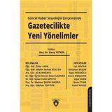 Güncel Haber Sosyolojisi Çerçevesinde Gazetecilikte Yeni Yönelimler - Barış Yetkin