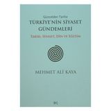 Güncelden Tarihe Türkiye’nin Siyaset Gündemleri - Mehmet Ali Kaya