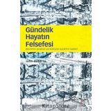 Gündelik Hayatın Felsefesi - Faruk Yılmaz