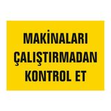 Gündoğdu 5 Adet Makinaları Çalıştırmadan Kontrol Et Uyarı Levhası