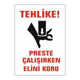 Gündoğdu 5 Adet Tehlike Preste Çalışırken Elini Koru Uyarı Levhası