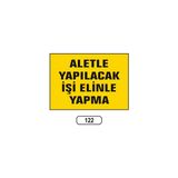 Gündoğdu Aletle Yapılacak Işi Elinle Yapma Uyarı Ikaz Levhası - 1 Adet - 25X35CM