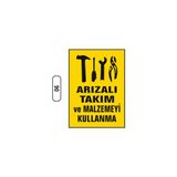 Gündoğdu Arızalı Takım ve Malzemeyi Kullanma Uyarı Ikaz Levhası 25X35 cm
