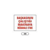 Gündoğdu Başkasının Çalıştığı Makinaya Müdahala Etme Uyarı Ikaz Levhası