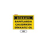 Gündoğdu Dikkat Bantlarda Çalışırken Dikkatlı Ol Uyarı Ikaz Levhası - 1 Adet - 25X35CM