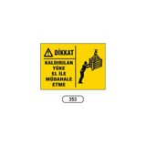 Gündoğdu Dikkat Kaldırılan Yüke El Ile Müdahale Etme Uyarı Ikaz Levhası - 25 x 35 cm - Sarı - Siyah