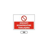 Gündoğdu Dikkat Kompresöre Yaklaşma Uyarı Ikaz Levhası - 25 x 35 cm - Beyaz