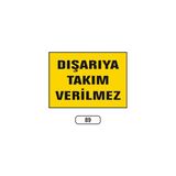 Gündoğdu Dışarıya Takım Verilmez Uyarı Ikaz Levhası