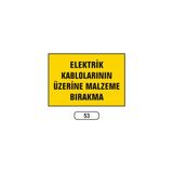 Gündoğdu Elektrik Kablolarının Üzerine Malzeme Bırakma Uyarı Ikaz Levhası - 1 Adet - 25X35CM