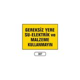 Gündoğdu Gereksiz Yere Su-Elektrik ve Malzeme Kullanmayın Uyarı Levhası