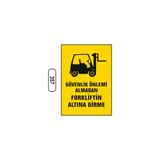 Gündoğdu Güvenlik Önlemi Almadan Forkliftin Altına Girme Uyarı Levhası - 25 x 35 cm - Sarı - Siyah