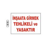 Gündoğdu - Inşaata Girmek Tehikeli ve Yasaktır Uyarı Ikaz Levhası 35X50 cm