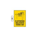Gündoğdu Iş Bitiminde Malzemeni Yerini Koy Uyarı Ikaz Levhası - 25 x 35 cm - Sarı - Siyah
