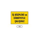 Gündoğdu Iş Disiplini ve Ciddiyetle Çalışınız Uyarı Ikaz Levhası 25X35 cm