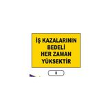 Gündoğdu Iş Kazalarının Bedeli Her Zaman Yüksektir Uyarı Ikaz Levhası