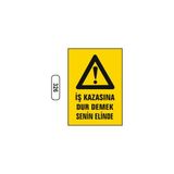Gündoğdu Iş Kazasına Dur Demek Senin Elinde Uyarı Ikaz Levhası - 25 x 35 cm - Sarı - Siyah