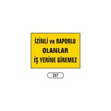Gündoğdu Izinli ve Raporlu Olanlar Iş Yerine Giremez Uyarı Ikaz Levhası 25X35 cm