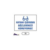 Gündoğdu Kaynak Işığından Gözlerinizi Koruyunuz Uyarı Ikaz Levhası