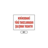 Gündoğdu Krikodaki Yükü Takozlamadan Çalışmak Yasaktır Uyarı Ikaz Levhası 25X35 cm