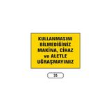 Gündoğdu Kullanmasını Bilmediğiniz Makina Uğraşayınız Uyarı Ikaz Levhası - 1 Adet - 25X35CM