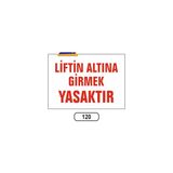 Gündoğdu Liftin Altına Girmek Yasaktır Uyarı Ikaz Levhası 25X35 cm