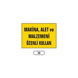 Gündoğdu Makina Alet ve Malzemeni Özenli Kullan Uyarı Ikaz Levhası