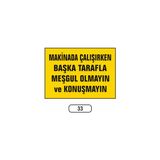 Gündoğdu Makina Çalışırken Başka Tarafla Meşgul Olmayın Uyarı Ikaz Levhası
